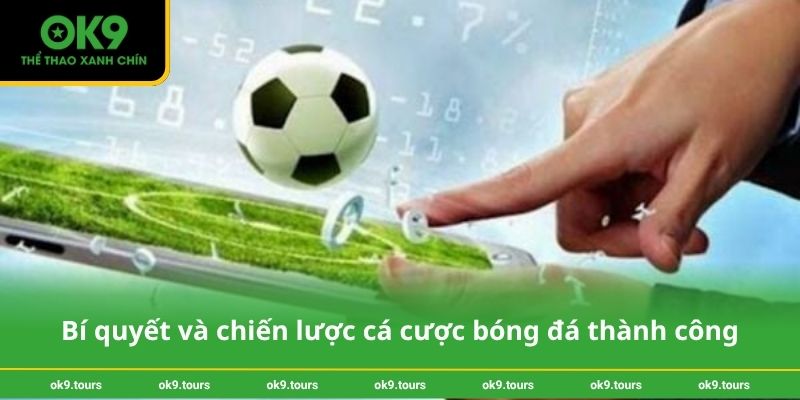 Bí quyết và chiến lược cá cược bóng đá thành công