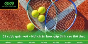 Cá cược quần vợt – Nơi chiến lược gặp đỉnh cao thể thao
