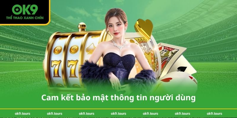 Cam kết bảo mật thông tin người dùng