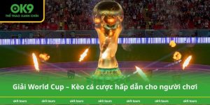 Giải World Cup – Kèo cá cược hấp dẫn cho người chơi