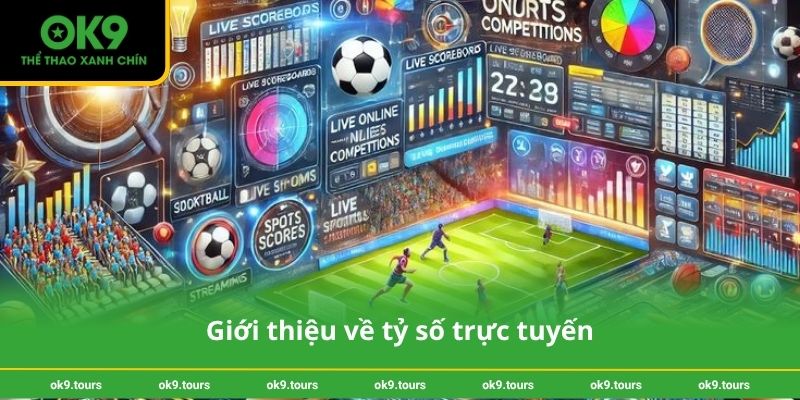 Giới thiệu về tỷ số trực tuyến