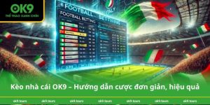 Kèo nhà cái OK9 – Hướng dẫn cược đơn giản, hiệu quả