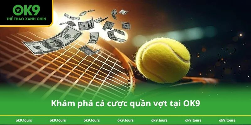 Khám phá cá cược quần vợt tại OK9