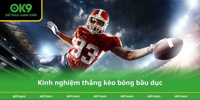 Kinh nghiệm thắng kèo bóng bầu dục