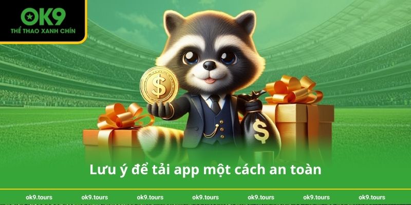 Lưu ý để tải app một cách an toàn