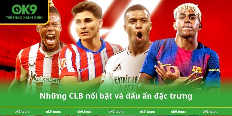Những CLB nổi bật và dấu ấn đặc trưng
