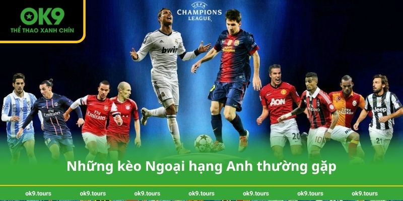Những kèo Ngoại hạng Anh thường gặp