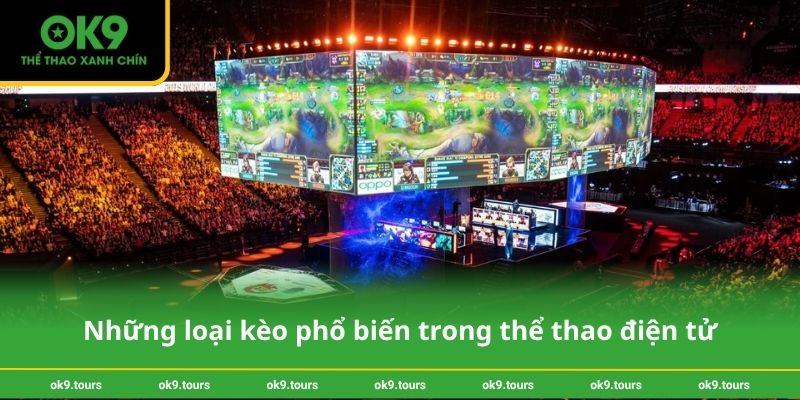 Những loại kèo phổ biến trong thể thao điện tử
