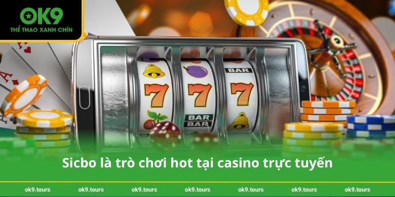 Sicbo là trò chơi hot tại casino trực tuyến