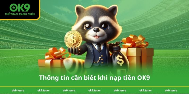 Thông tin cần biết khi nạp tiền OK9