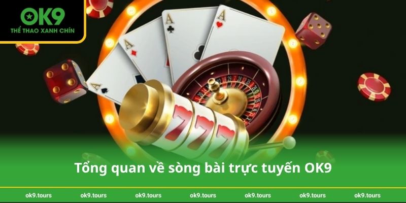 Tổng quan về sòng bài trực tuyến OK9