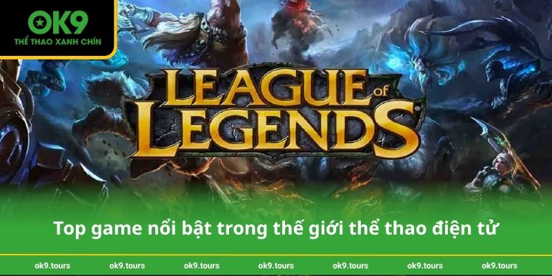 Top game nổi bật trong thế giới thể thao điện tử